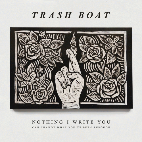 Trash Boat : Nothing I Write You Can Change What You've Been Through